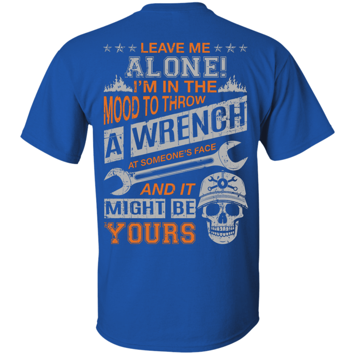 Leave Me Alone I'm In The Mood To Throw A Wrench T-Shirt & Hoodie | Teecentury.com