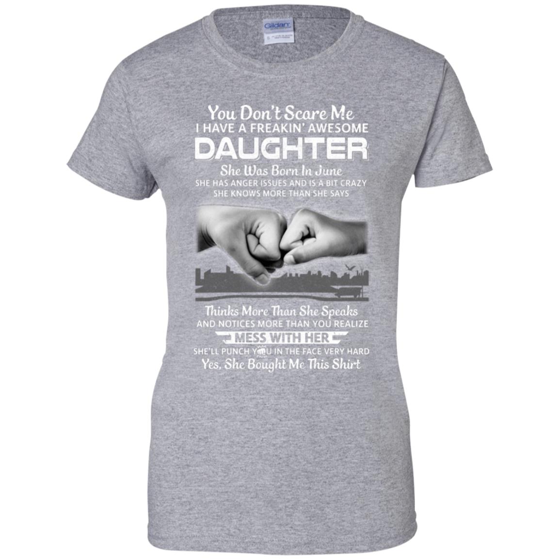You Don't Scare Me I Have A Daughter Born In June Dad T-Shirt & Hoodie | Teecentury.com