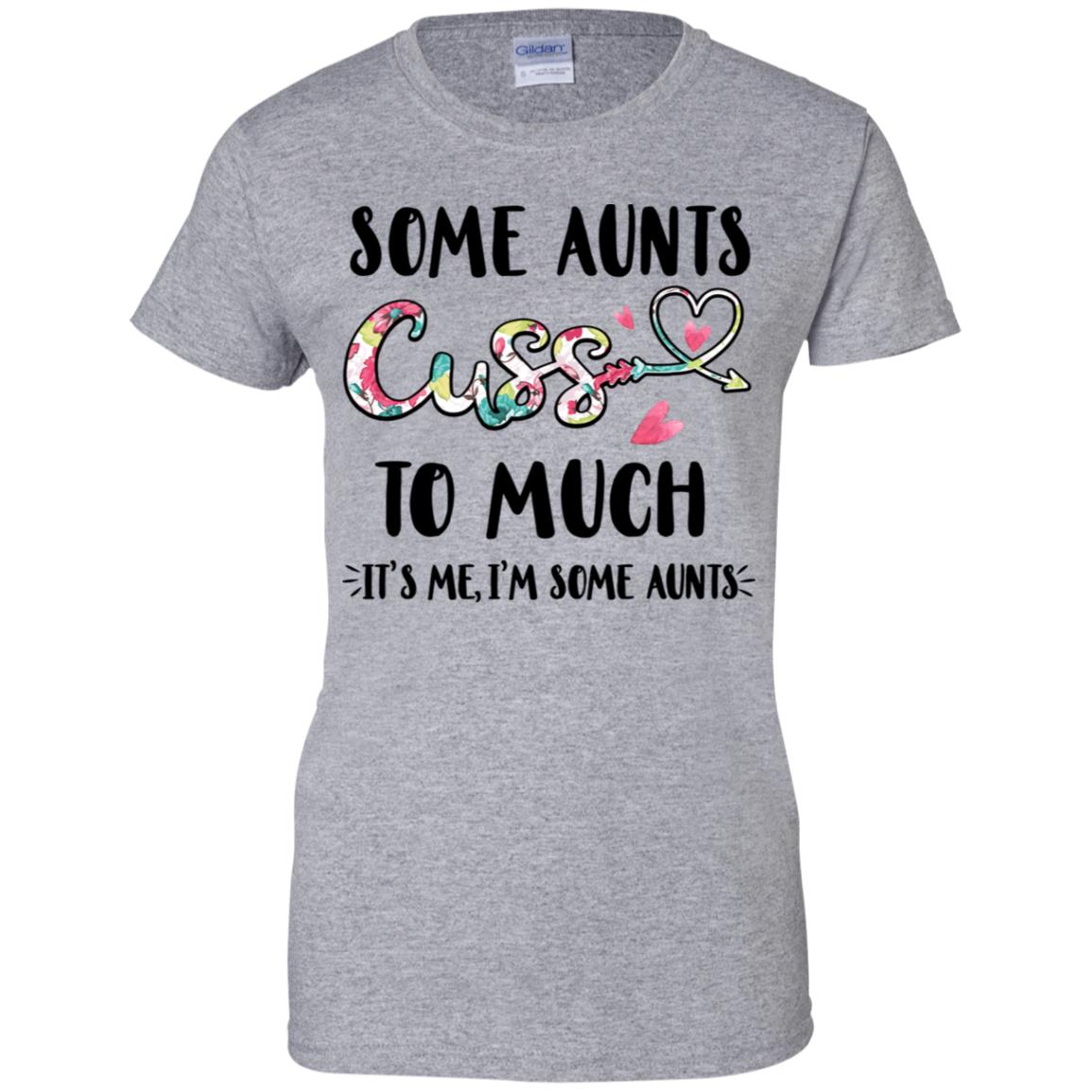 Some Aunts Cuss Too Much It's Me I'm Some Aunts T-Shirt & Tank Top | Teecentury.com
