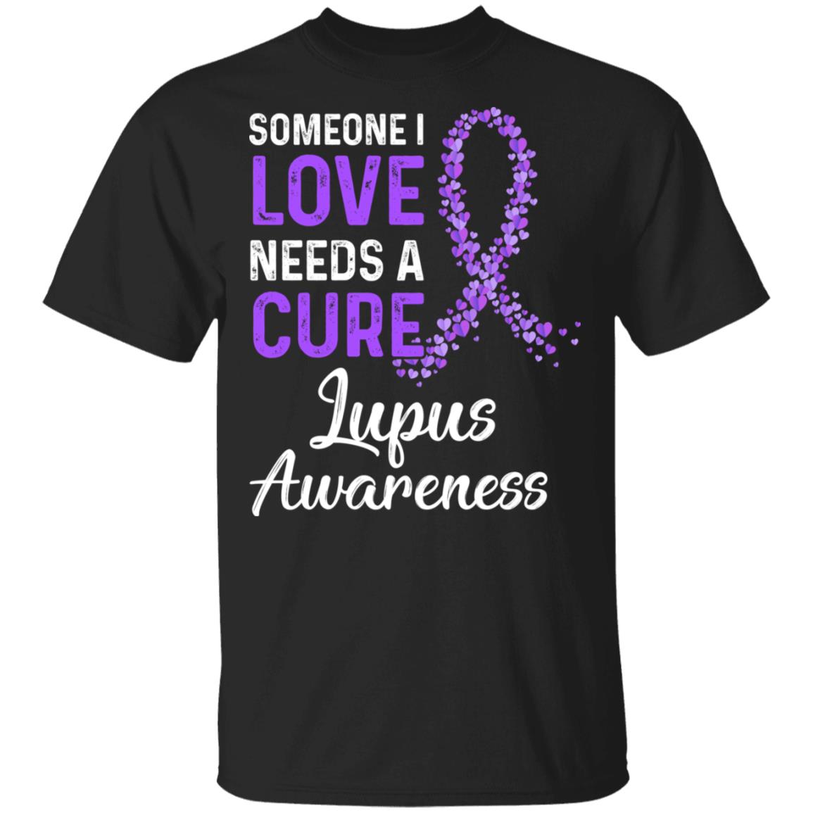 Someone I Love Needs Cure Lupus Awareness Warrior T-Shirt & Hoodie | Teecentury.com