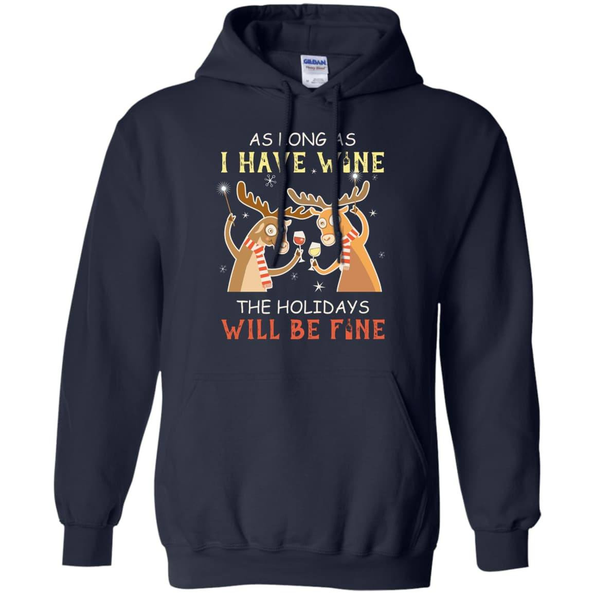 As Long As I Have Wine The Holidays Will Be Fine T-Shirt & Hoodie | Teecentury.com