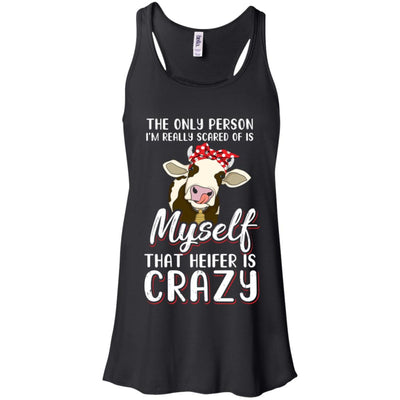 The Only Person I'm Really Scared Of Is Myself Heifer T-Shirt & Tank Top | Teecentury.com
