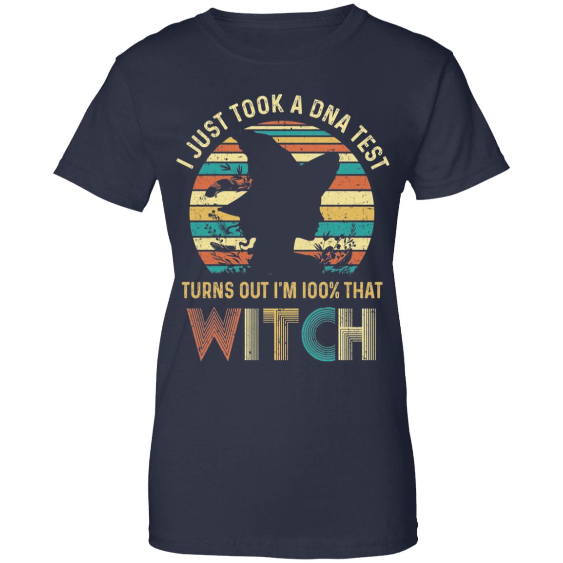 I Just Took A DNA Test Turns Out I'm 100% Percent That Witch T-Shirt & Tank Top | Teecentury.com