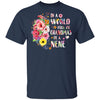 In A World Full Of Grandmas Be A Nene Gifts Floral Flower T-Shirt & Hoodie | Teecentury.com