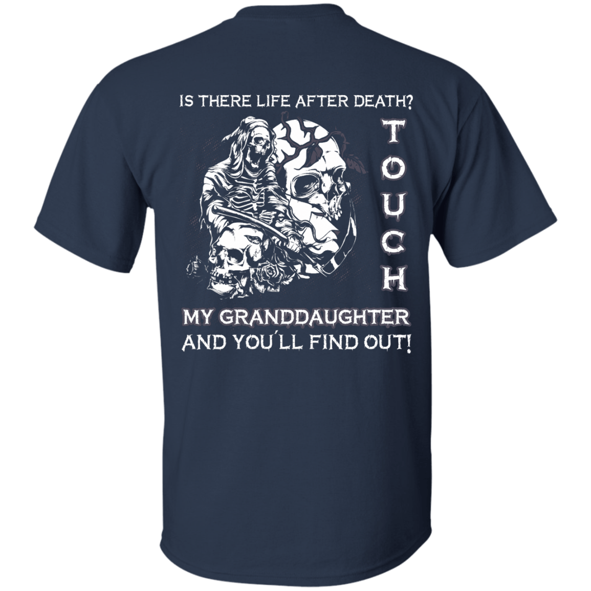 Is There Life After Death Touch My Granddaughter And You'll Find Out T-Shirt & Hoodie | Teecentury.com