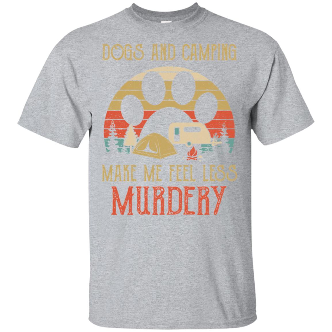 Dogs And Camping Make Me Feel Less Murdery T-Shirt & Hoodie | Teecentury.com