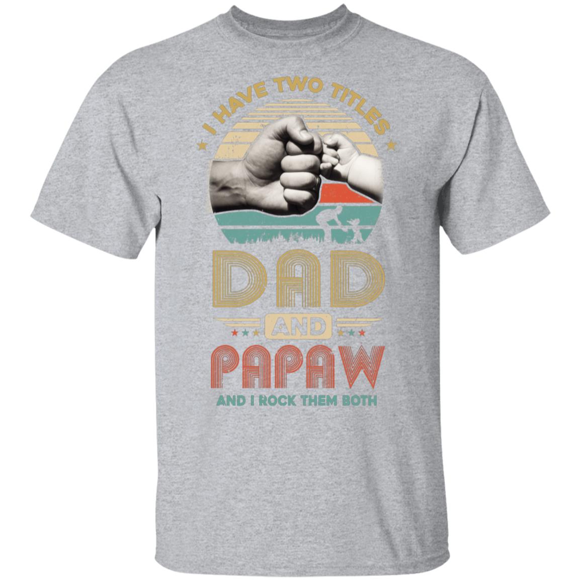 Vintage I Have Two Title Dad And Papaw Funny Fathers Day T-Shirt & Hoodie | Teecentury.com