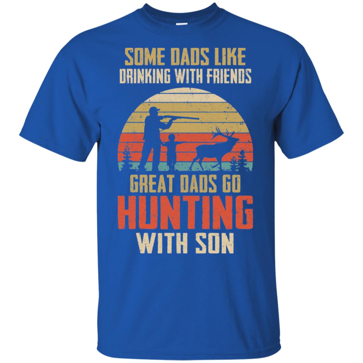 Dads Like Drinking Great Dads Go Hunting With Son T-Shirt & Hoodie | Teecentury.com