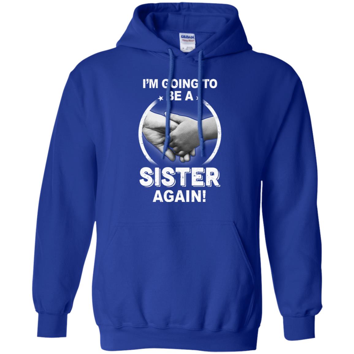 I'm Going To Be A Sister Again New Sister T-Shirt & Hoodie | Teecentury.com