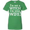 I'm Not A Witch I'm Your Wife T-Shirt & Hoodie | Teecentury.com