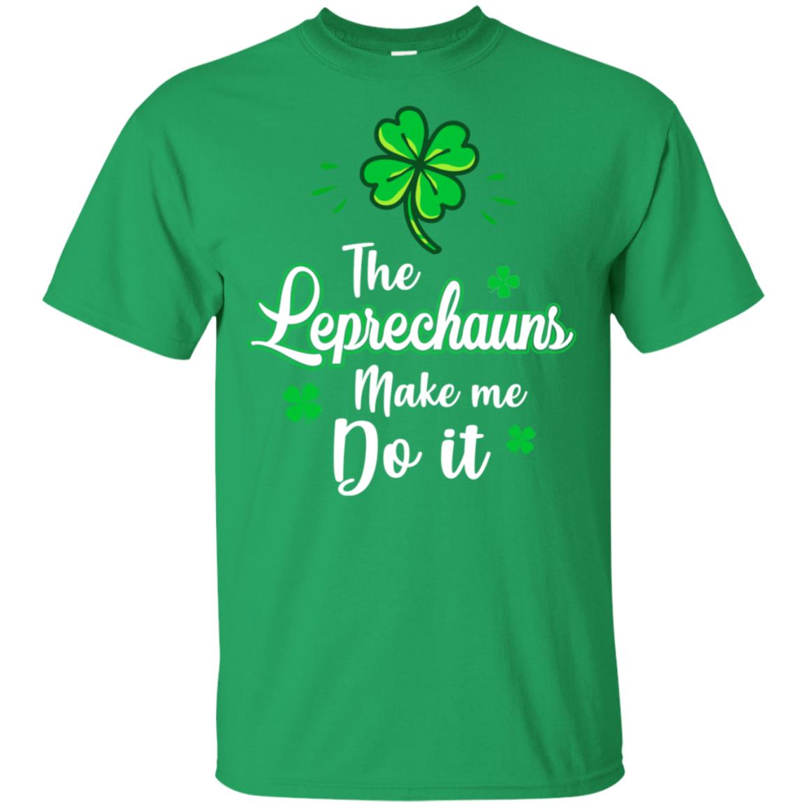 Leprechauns Made Me Do It St Patrick's Day T-Shirt & Hoodie | Teecentury.com