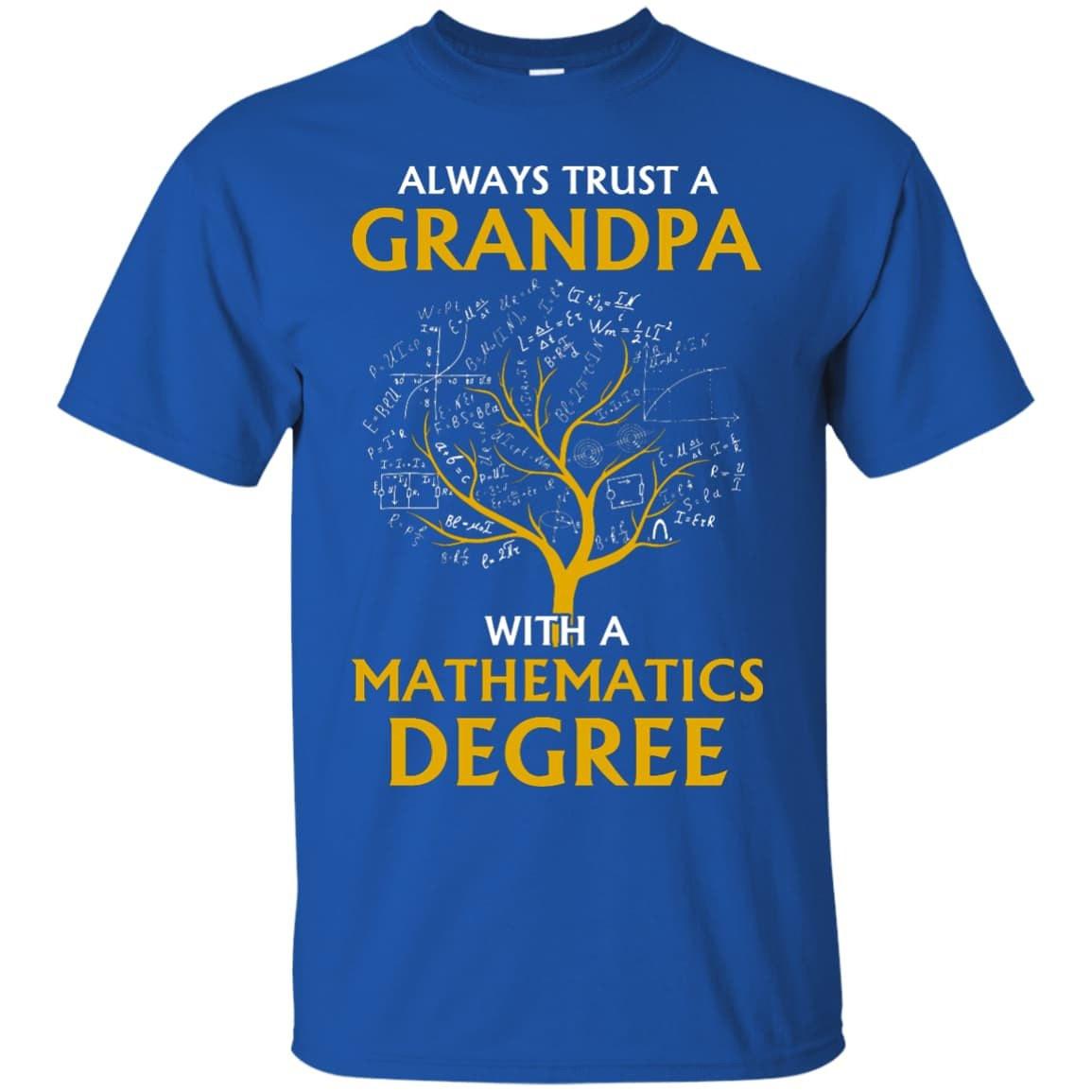 Always Trust A Grandpa With A Mathematics Degree T-Shirt & Hoodie | Teecentury.com
