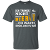 Ich Trinke Nicht Immer Bier Oh Warte Doch Das Tu Ich T-Shirt & Hoodie | Teecentury.com