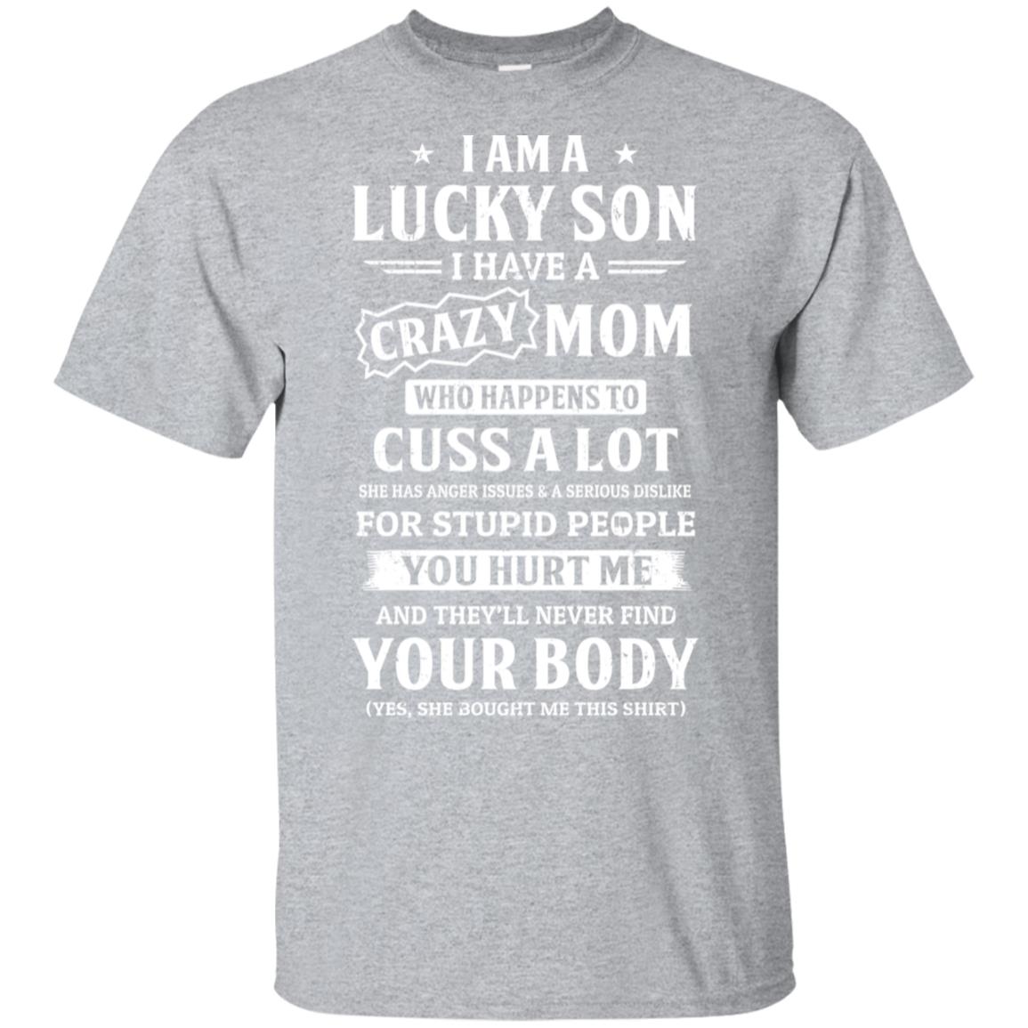 I Am A Lucky Son I Have A Crazy Mom Mothers Day T-Shirt & Hoodie | Teecentury.com