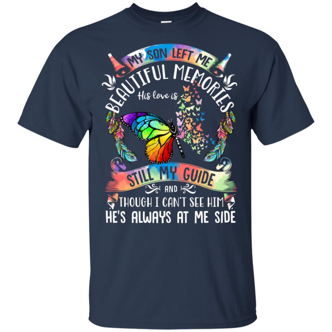 My Son Left Me Beautiful Memories His Love Is Still My Guide T-Shirt & Hoodie | Teecentury.com