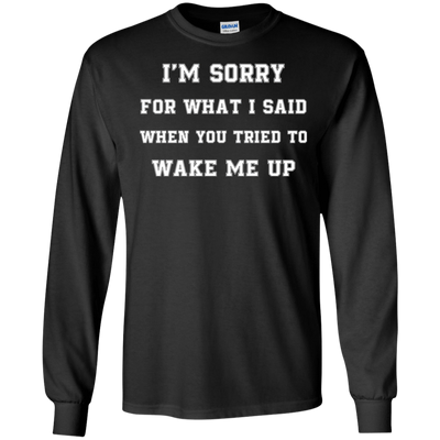 I'm Sorry For What I Said T-Shirt & Hoodie | Teecentury.com
