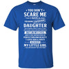 You Don't Scare Me I Have A Freaking Awesome Daughter T-Shirt & Hoodie | Teecentury.com