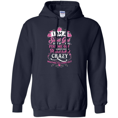 I Am A Sweet Girl I Always Have A Pocket Full Of Crazy T-Shirt & Hoodie | Teecentury.com