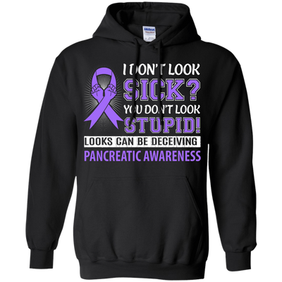 I Don't Look Sick Pancreatic Awareness T-Shirt & Hoodie | Teecentury.com