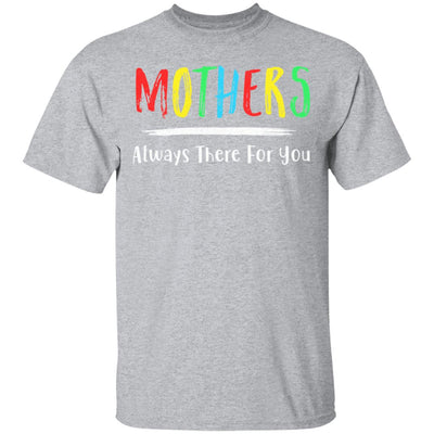 Mothers Always There For You Mom Mother's Day Gifts T-Shirt & Hoodie | Teecentury.com