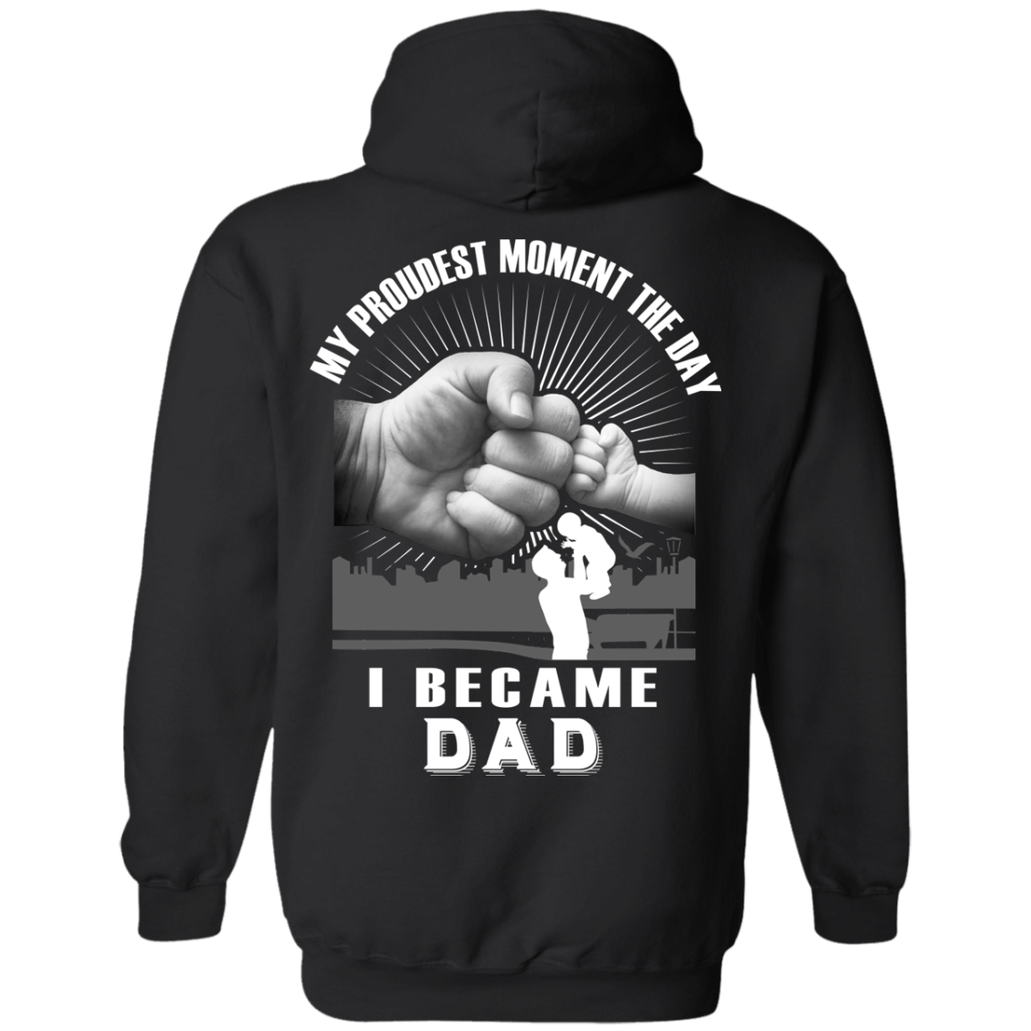 My Proudest Moment The Day I Became Dad T-Shirt & Hoodie | Teecentury.com