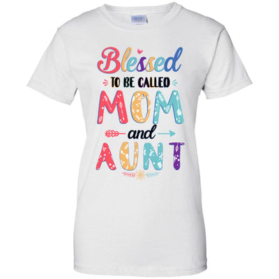 Blessed To Be Called Mom And Aunt Mothers Day Gift T-Shirt & Hoodie | Teecentury.com