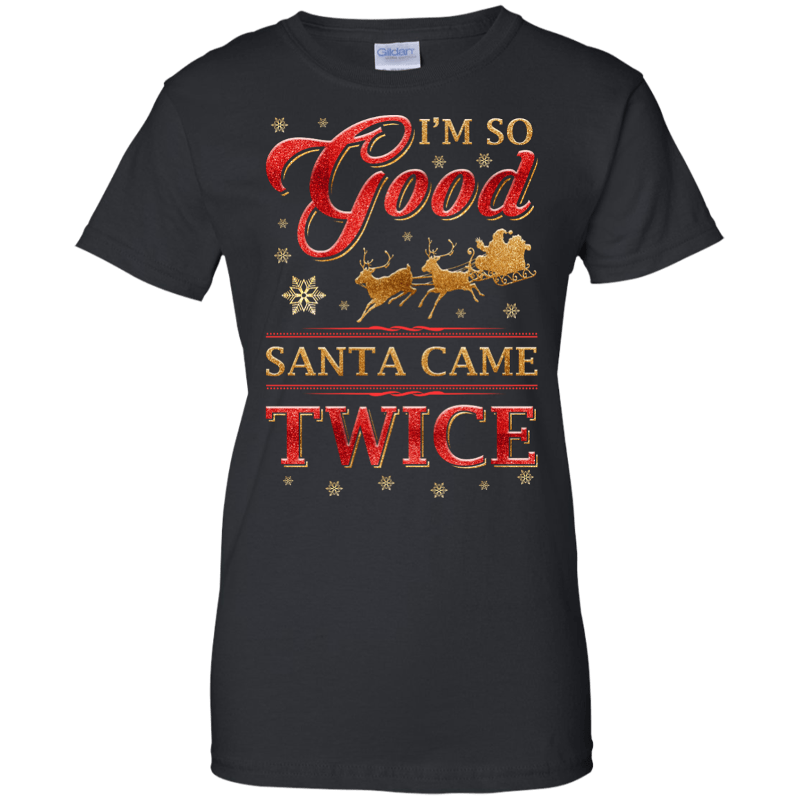 I'm So Good Santa Came Twice T-Shirt & Hoodie | Teecentury.com