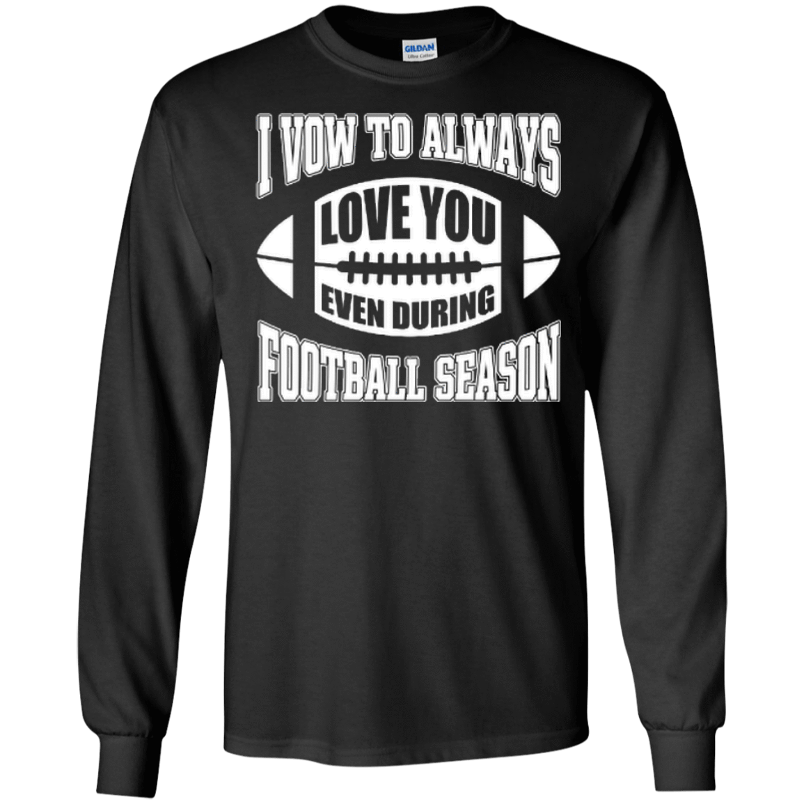 I Vow To Always Love You Even During Football Season T-Shirt & Hoodie | Teecentury.com
