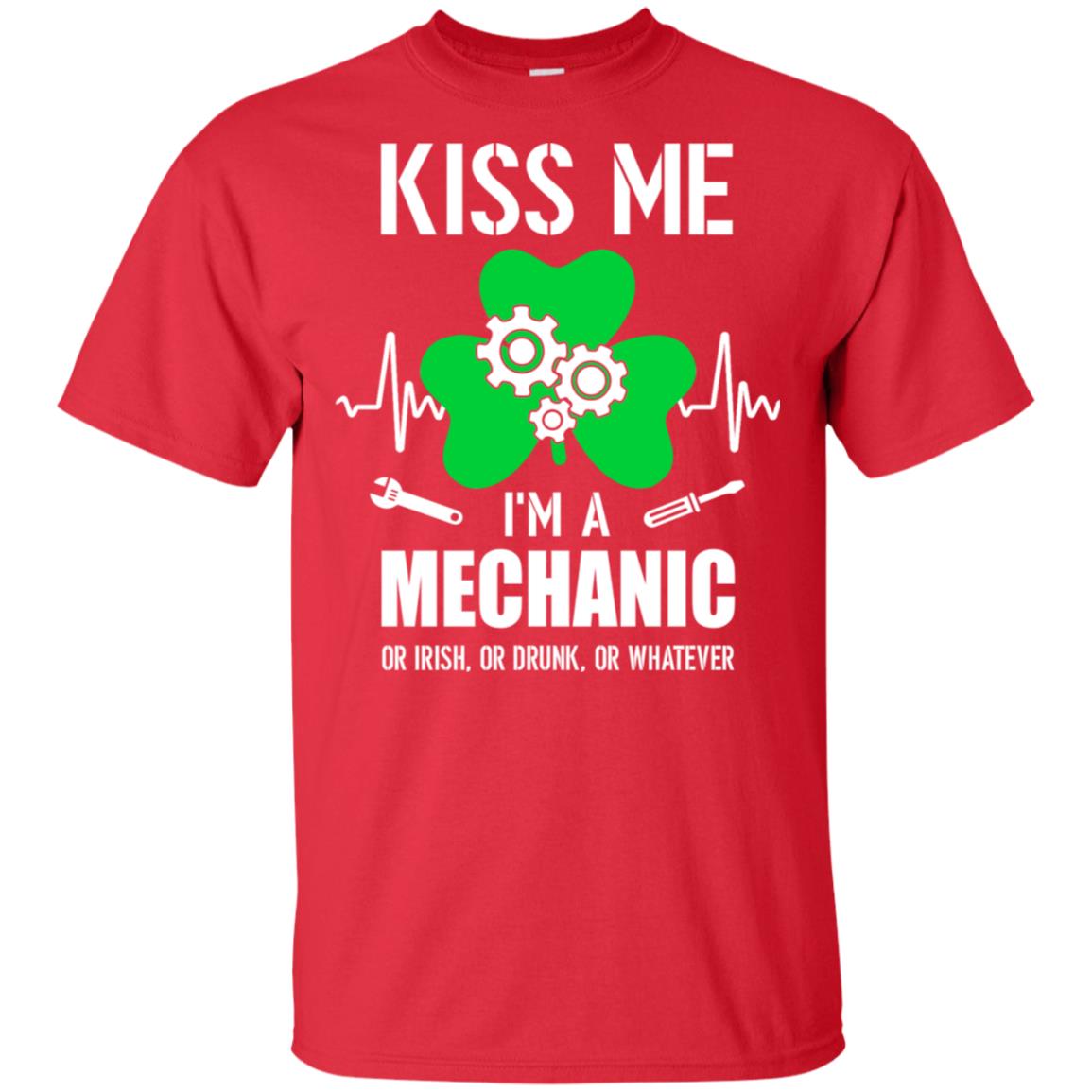 Kiss Me Im A Mechanic On Irish Or Drunk Or Whatever T-Shirt & Hoodie | Teecentury.com