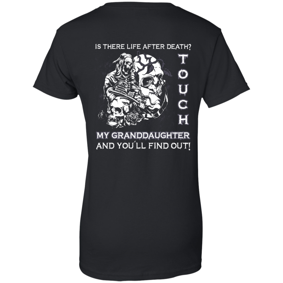 Is There Life After Death Touch My Granddaughter And You'll Find Out T-Shirt & Hoodie | Teecentury.com
