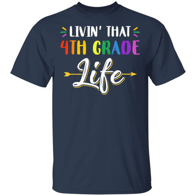 Livin' That 4th Grade Life Fourth Grade Teacher T-Shirt & Hoodie | Teecentury.com