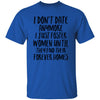 I Don't Date Anymore I Just Foster Women Until They Find T-Shirt & Hoodie | Teecentury.com