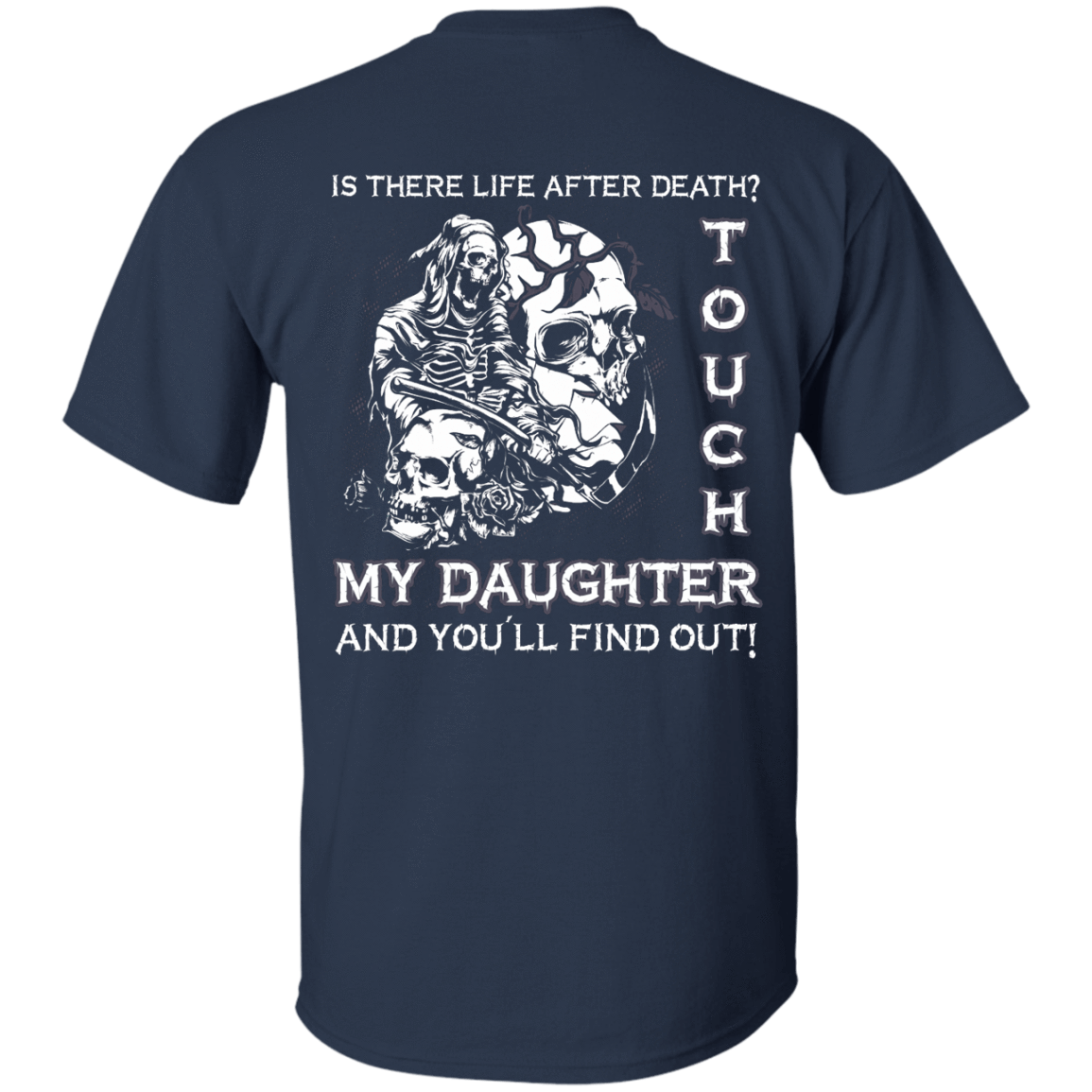 Is There Life After Death Touch My Daughter And You'll Find Out T-Shirt & Hoodie | Teecentury.com