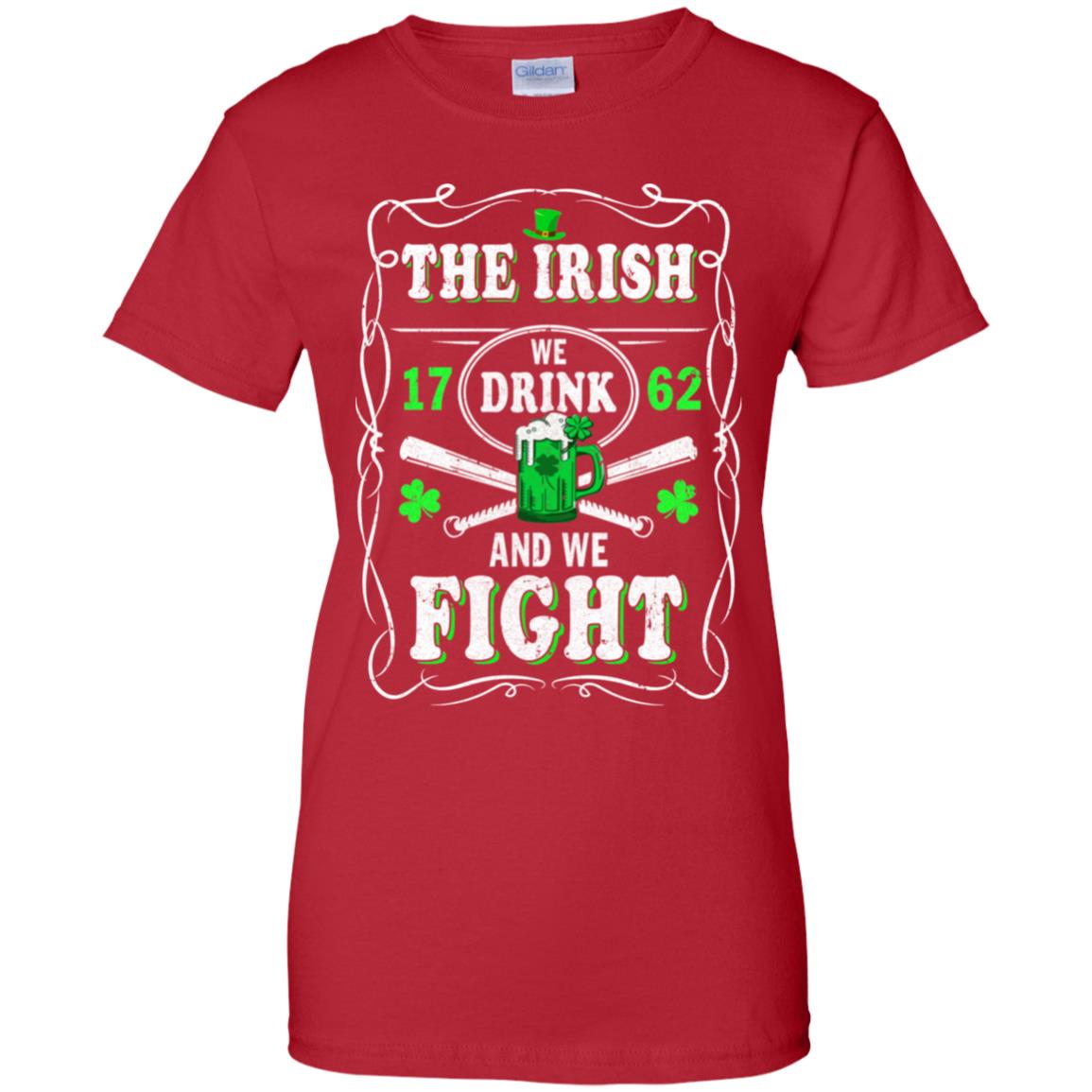 The Irish We Drink 1762 And We Fight St Patrick's Day T-Shirt & Hoodie | Teecentury.com