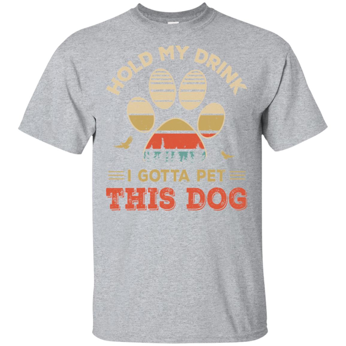 Vintage Hold My Drink I Gotta Pet This Dog Funny Lover T-Shirt & Hoodie | Teecentury.com