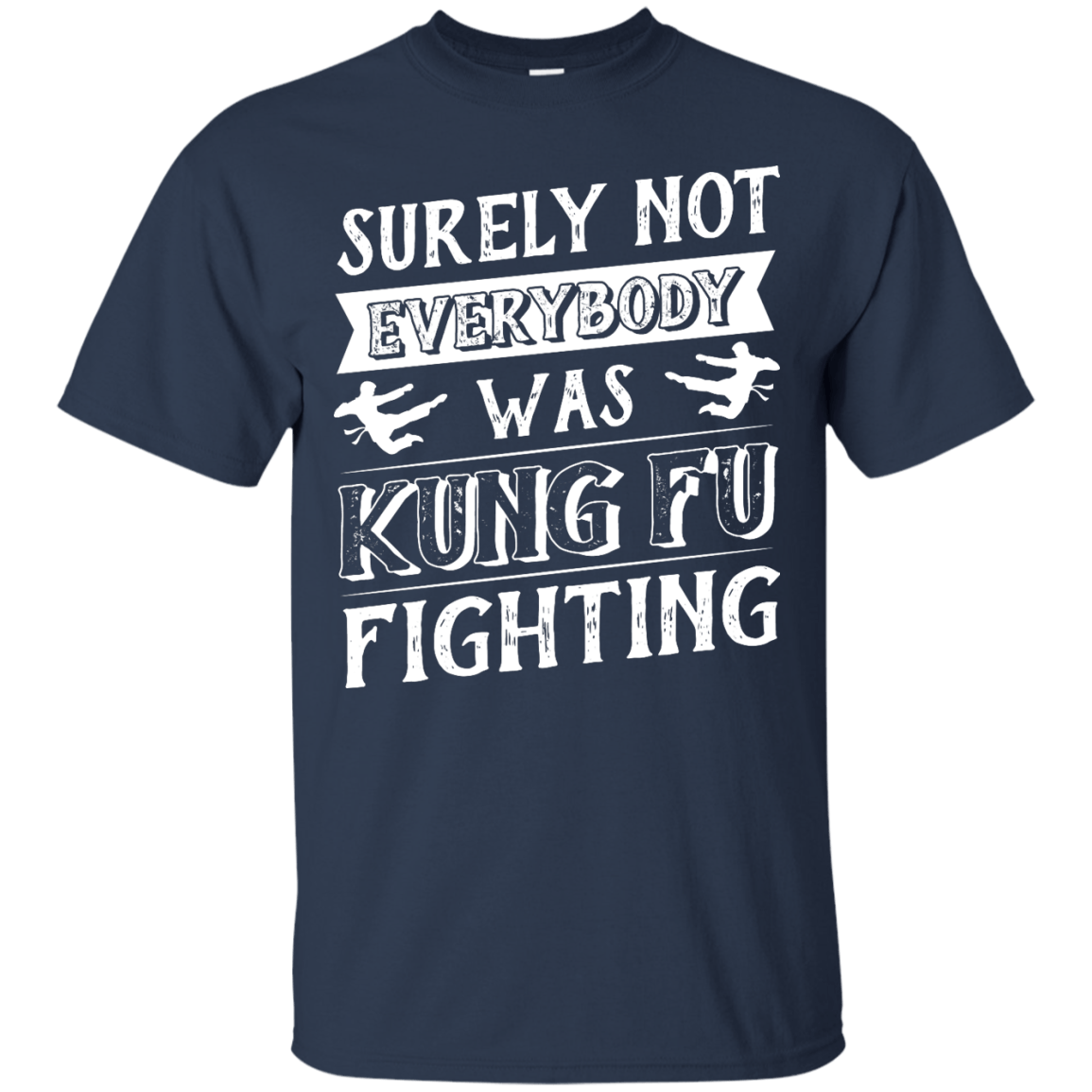 Surely Not Everybody Was Kung Fu Fighting T-Shirt & Hoodie | Teecentury.com