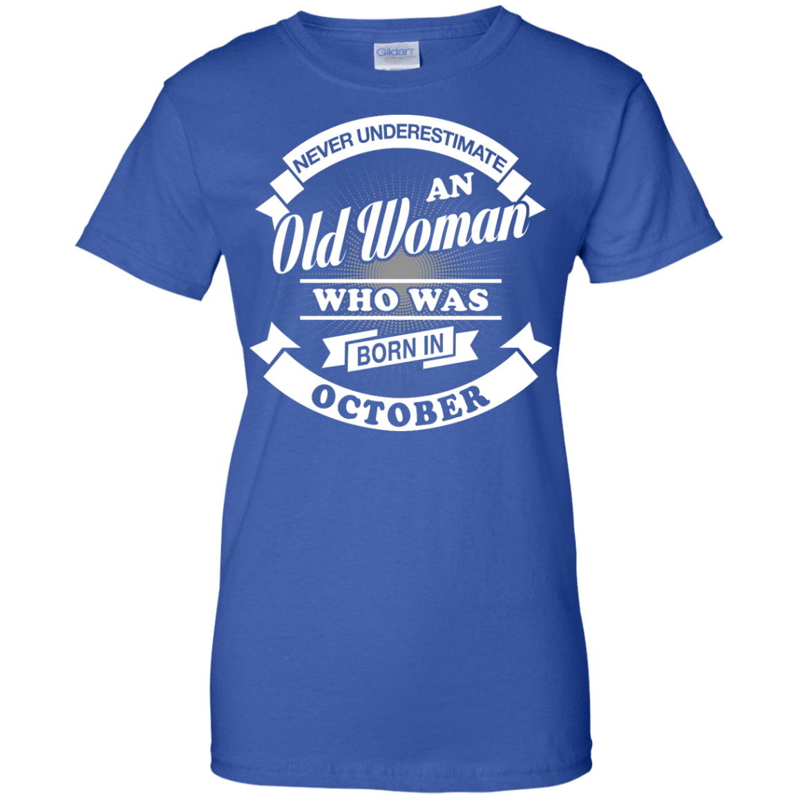 Never Underestimate An Old Woman Who Was Born In October T-Shirt & Hoodie | Teecentury.com