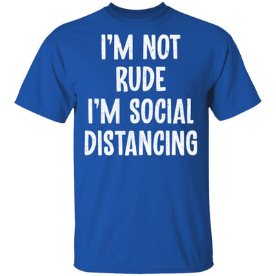 Im Not Rude Im Social Distancing T-Shirt & Hoodie | Teecentury.com