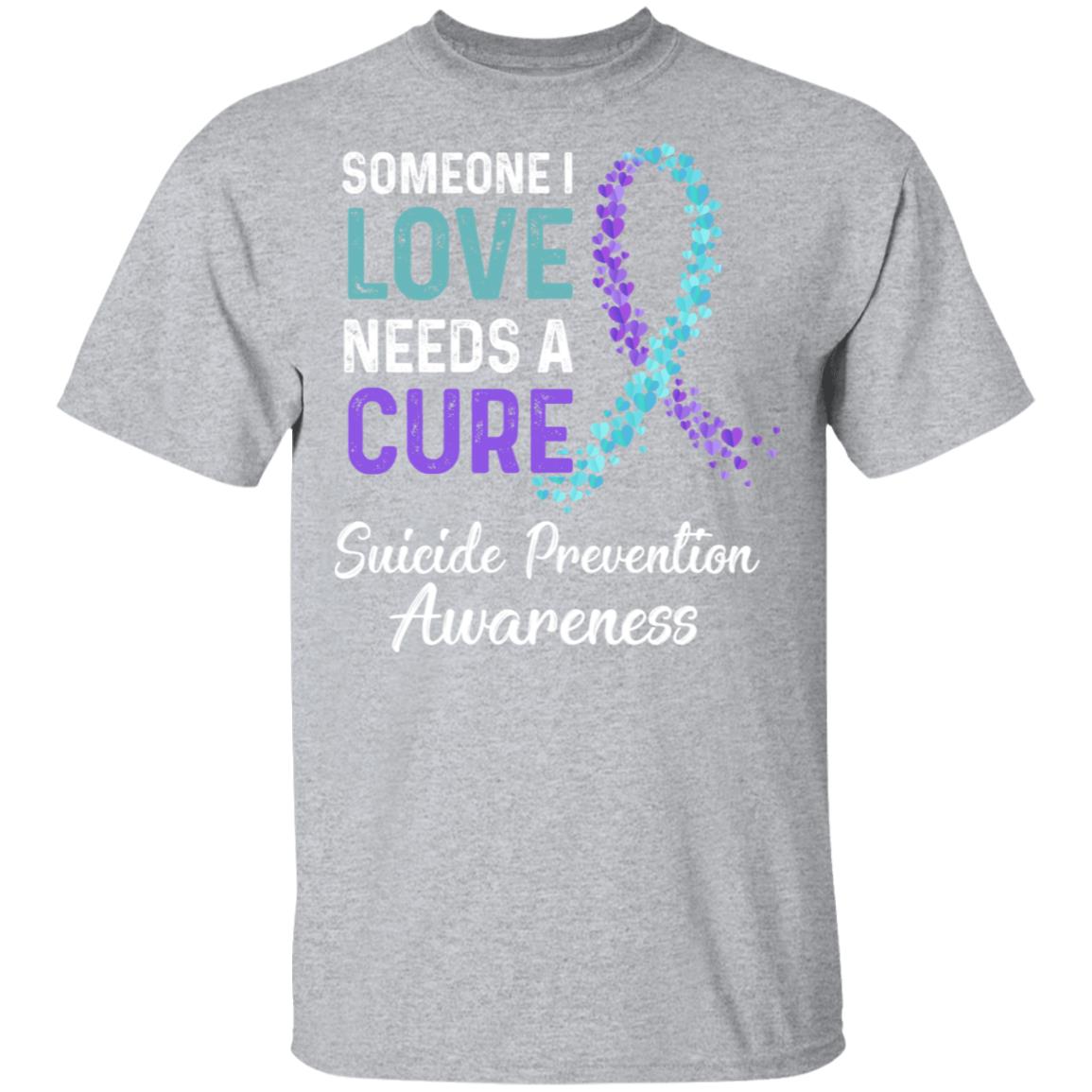 Someone I Love Needs Cure Suicide Prevention Awareness T-Shirt & Hoodie | Teecentury.com