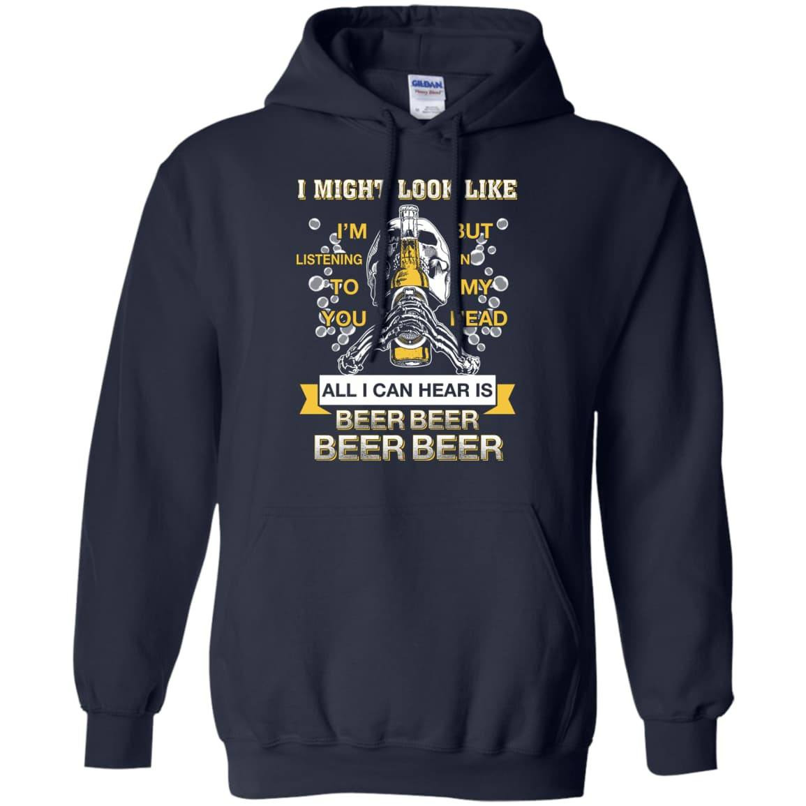 All I Can Hear Is Beer Beer Beer Beer T-Shirt & Hoodie | Teecentury.com