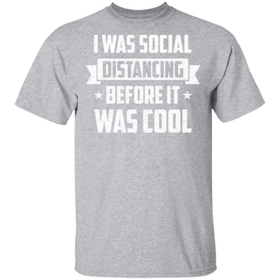 I Was Social Distancing Before It Was Cool Introvert T-Shirt & Hoodie | Teecentury.com