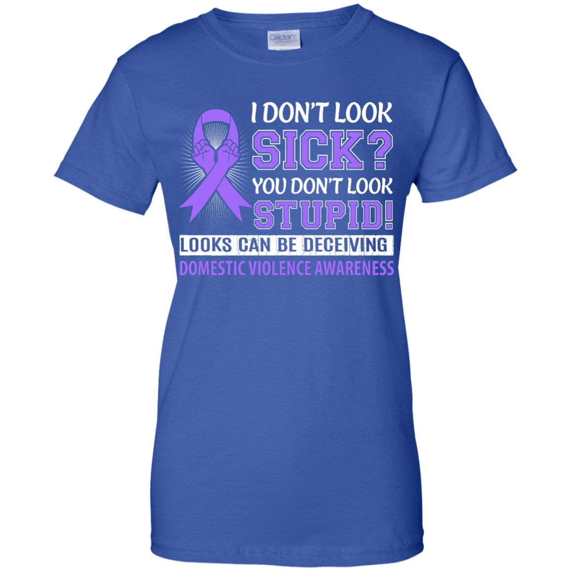 I Don't Look Sick Domestic Violence Awareness T-Shirt & Hoodie | Teecentury.com