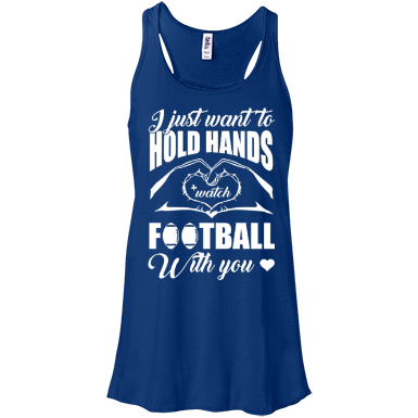 I Just Want To Hold Hands And Watch Football T-Shirt & Hoodie | Teecentury.com