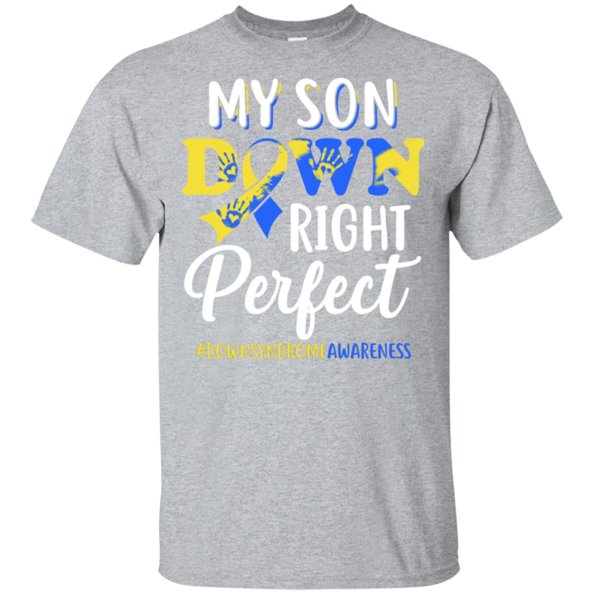 My Son Down Syndrome Awareness Down Right Perfect T-Shirt & Hoodie | Teecentury.com