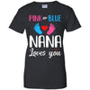 Pink Or Blue Nana Loves You Funny Gender Reveal Party Gift T-Shirt & Hoodie | Teecentury.com