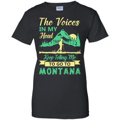 The Voices In My Head Keep Telling Me To Go To Montana T-Shirt & Hoodie | Teecentury.com