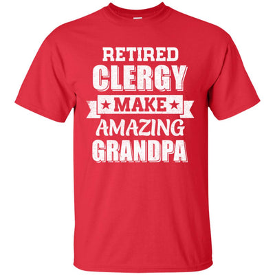 Funny Retired Clergy Make Amazing Grandpa Gifts T-Shirt & Hoodie | Teecentury.com