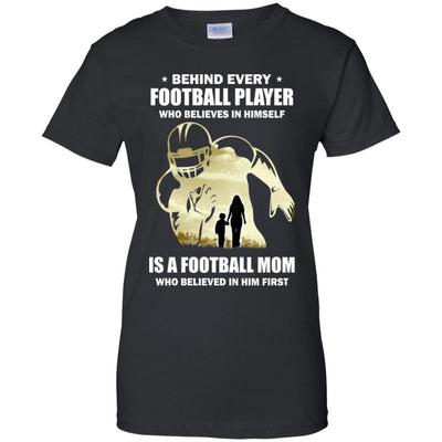 Behind Every Football Player Is A Mom That Believes T-Shirt & Hoodie | Teecentury.com