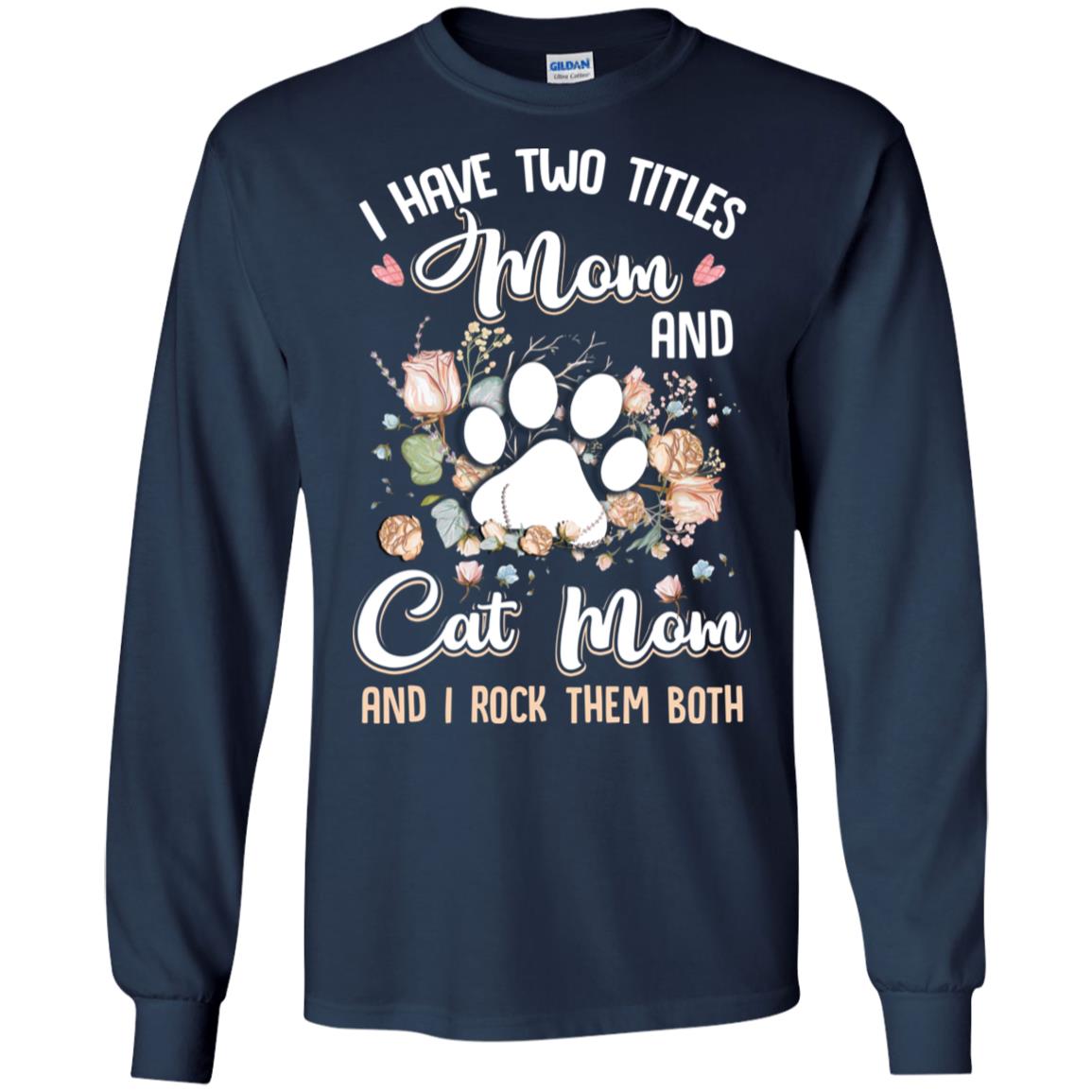 I Have Two Titles Mom And Cat Mom Funny Cat Lover T-Shirt & Hoodie | Teecentury.com
