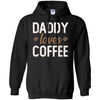 Funny Daddy Loves Coffee Fathers Day Gift T-Shirt & Hoodie | Teecentury.com